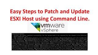 Using Command Line. Easy Steps to Patch and Update the ESXI Host.