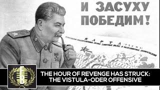 The Hour of Revenge Has Struck: The Vistula-Oder Offensive (World War 2 Eastern Front)