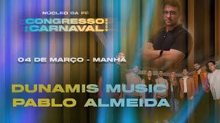 Congresso de Carnaval 2025 -Dunamis Music, Pablo Ferreira e Pra Anne Reis - Núcleo da Fé -04/03/2025