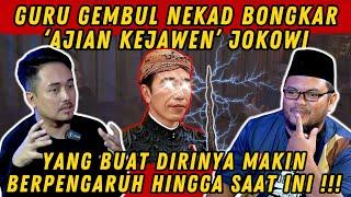 GURU GEMBUL NEKAD BONGKAR ‘AJIAN KEJAWEN’ JOKOWI YG BUAT DIRINYA MAKIN BERPENGARUH HINGGA SAAT INI!!