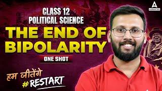 The End of Bipolarity - One Shot | Class 12 Political Science | The End of Bipolarity Explanation