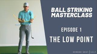 Master Your Ball Striking: Episode 1 (The Low Point) - Expert Tips for Perfecting Your Golf Game