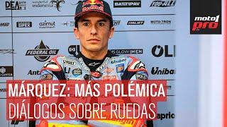 Diálogos Sobre Ruedas | Márquez: más polémica