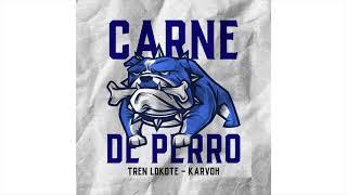 TREN LOKOTE FT. KARVOH // CARNE DE PERRO // AUDIO OFICIAL