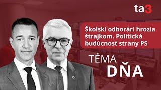 Téma dňa: Školskí odborári hrozia štrajkom. Politická budúcnosť strany PS