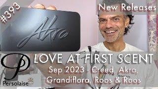 New perfumes Sep 2023 feat. Creed, Akro, Roos & Roos, Grandiflora on Love At First Scent episode 393