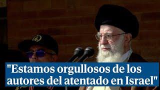 Ayatolá Jamenei: "Estamos orgullosos de los planificadores del atentado en Israel"