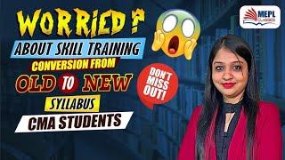 CMA Students | WorriedAbout Skill Training/Conversion From Old️New Syllabus | MEPL- Divya Agarwal