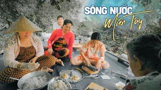 Đám cưới nào cũng làm món này, nhưng giờ thất truyền rồi! Cuộc sống sông nước Miền Tây