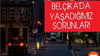 BELÇİKADA YAŞADIĞIM BÜROKRATİK VE SOSYAL SORUNLAR ! / BELÇİKA'YA GELME HİKAYEMİZ.