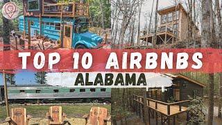 10 MUST SEE AIRBNBS IN ALABAMA!