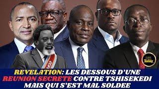 HKTODAY 22/11: VOICI LES DESSOUS D’UNE REUNION SECRETE CONTRE TSHISEKEDI  MAIS QUI S’EST MAL SOLDEE