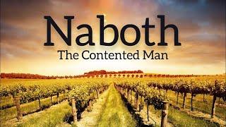 Naboth, The Contented Man    Sunday AM 01 19 2025   Pastor Bob Gray II