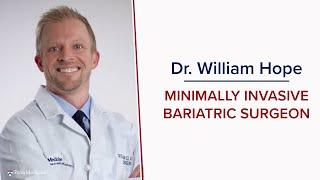 Dr. William Hope, Minimally Invasive General and Bariatric Surgeon