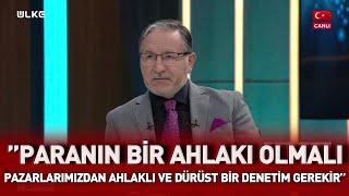 Mustafa Karataş: ‘’Paranın bir ahlakı olmalı'' I Güncel Konular