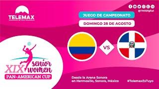  #CopaPanamericana Senior Women XIX |  Colombia VS  Dominicana | 28 de agosto | #TelemaxEsTuyo