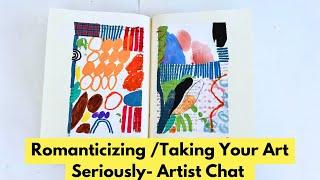 My thoughts on taking your art seriously - an art chat