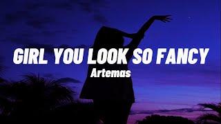 Artemas - Girl You Look So Fancy (Lyrics)