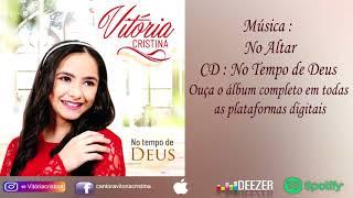 Música : No Altar  / CD : No Tempo de Deus / Vitória Cristina