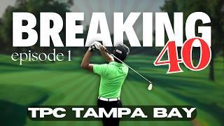 | BREAKING 40  | Ep 1 - TPC TAMPA BAY Golf Course !