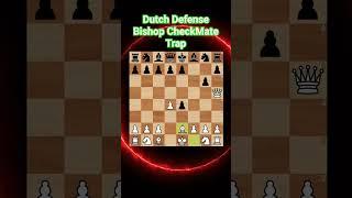 Dutch Defense Bishop Checkmate Trap#shorts