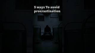 5 ways to avoid 5 ways to avoid procrastination #comeback #motivation #discipline  #comeback