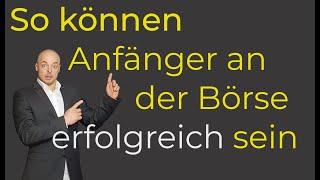 So können Anfänger an der Börse erfolgreich werden