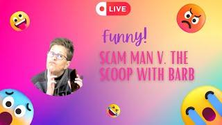 SCAM Man V The Scoop with Barb LIVE  #funny #livechat #humor
