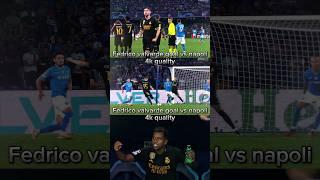 Fedrico valvarde goal vs napoli/ 4k quality/ 4k edit#bayern#euro#messi#ronaldo#dortmund#edit#fyp#tre