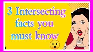 3 Intersecting facts you must know | SmartFacts