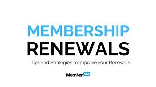 Membership Renewals - Tips and Strategies to Improve your Renewals