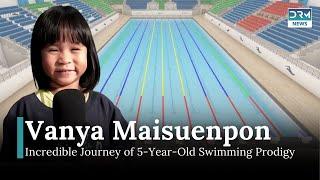 Vanya Maisuenpon : The Incredible Journey of 5-Year-Old Swimming Prodigy | DRM News| AD14