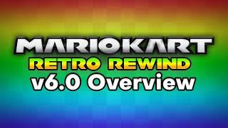 Mario Kart: Retro Rewind Version 6.0 Overview!