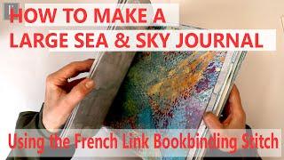 How to make a large Sea & Sky journal, with handpainted papers, envelopes and the French Link Stitch