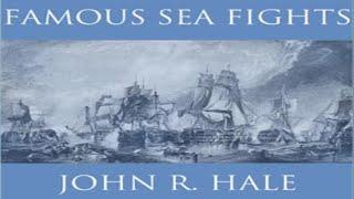 Famous Sea Fights, by John R. Hale.