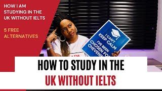 How To Study In The Uk Without IELTS | Free Alternatives I Used | From A Chevening Scholar