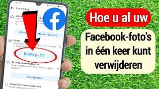 Hoe u al uw Facebook-foto's in één keer kunt verwijderen | alle uploads op Facebook te verwijderen