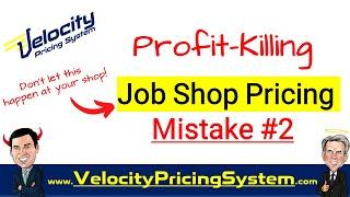 Pricing Mistakes Job Shops Make - Mistake #2