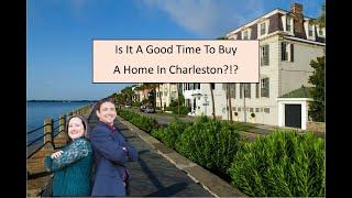 Buying a home in Charleston, SC? Is now a good time?