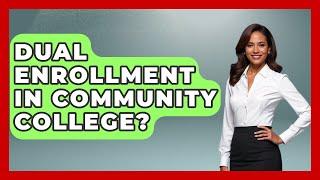 Dual Enrollment In Community College? - The College Explorer