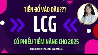 Phân tích xu hướng, kịch bản mua- bán LCG:cổ phiếu tiềm năng 2025 | Nhận định thị trường chứng khoán