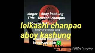 Aboy kashung - LEIKASHI CHANPAO | tangkhul  song |