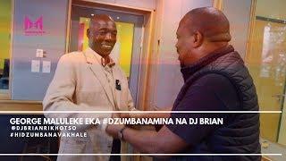 GEORGE MALULEKE EKA DZUMBA NA MINA NA DJ BRIAN