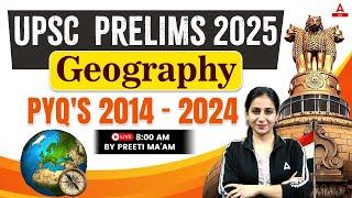 UPSC Prelims 2025 | Geography PYQs 2014 - 2024 | By Preeti ma'am