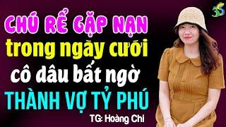 Chú rể gặp nạn trong ngày cưới cô dâu bất ngờ thành vợ tỷ phú: Đọc truyện đêm khuya