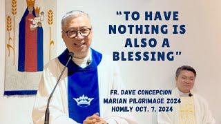 TO HAVE NOTHING IS ALSO A BLESSING - Homily by Fr. Dave Concepcion on Oct. 7, 2024