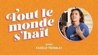 Tout le monde s'haït - Karelle Tremblay