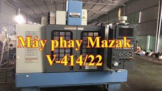 CNC Vertical Milling Mazak - V414/22 Máy Phay Mazak chạy nhanh như điện