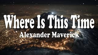 Where Is This Time - Alexander Maverick