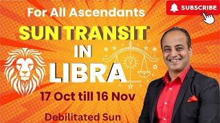 Sun transit in Libra for all Ascendants 17 Oct till 16 Nov 2024 | Debilitated Sun